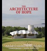 The architecture of hope: Maggie’s cancer caring centres, by Charles Jencks and Edwin Heathcote.