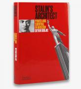 Stalin’s Architect: Power and Survival in Moscow by Deyan Sudjic, published by Thames and Hudson. © Thames & Hudson.