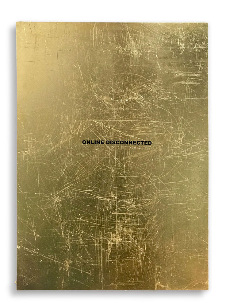 Stefan Brüggemann. Online Disconnected (Hyper-Poem Lockdown), 2020. Gold leaf and vinyl text on wood, 70 x 50 cm (27 1/2 x 19 5/8 in). © Stefan Brüggemann. Courtesy the artist and Hauser & Wirth.