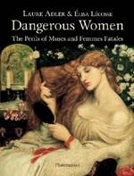 Dangerous Women: The Perils of Muses and Femmes Fatales