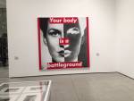 Barbara Kruger. Untitled (Your body is a battleground), 1989. Photographic silkscreen on vinyl, 112 x 112 in. Photograph: Jill Spalding.