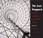 The Lost Vanguard: Russian Modernist Architecture 1922-1932