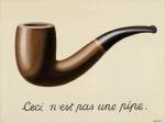 René Magritte. La trahison des images (Ceci n’est pas une pipe) (The Treachery of Images [This is Not a Pipe]), 1929. Oil on canvas.,23 3/4 x 31 15/16 x 1 in. (60.33 x 81.12 x 2.54 cm). Los Angeles County Museum of Art, Los Angeles, California, U.S.A. © Charly Herscovici – ADAGP – ARS, 2013. Photograph: Digital Image © 2013 Museum Associates/LACMA,Licensed by Art Resource, NY.