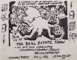 Becky Howland. Real Estate Show Flyers Insurrectionary Urban Development, 1979. The Real Estate Show Revisited, James Fuentes, New York City.