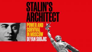 This fascinating book is as much about the history of Stalinist Russia as it is about Boris Iofan, the architect whose grand buildings defined the era, yet whose work was so closely tied to the dictator’s whims