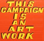 Bob and Roberta Smith. This Campaign Is An Art Work, 2015. Courtesy Bob and Roberta Smith.