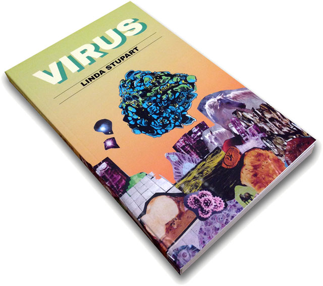 Linda Stupart. Virus, novella, 2016. 1st Edition signed and edition of 100 copies. Published by Arcadia Missa, Second edition published April 2016.