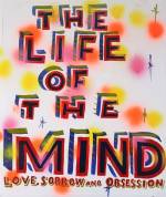 Bob and Roberta Smith. 
        <em>The Life Of The Mind</em>, 2010. 
      Paint on board. Courtesy the artist and Hales Gallery.