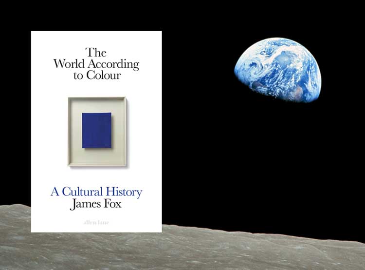 The World According to Colour: A Cultural History by James Fox, published by Allen Lane.