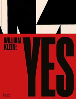 William Klein: Yes, by William Klein and David Campany, published by Thames and Hudson.