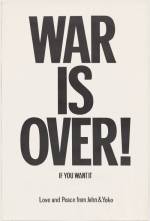 Yoko Ono and John Lennon. WAR IS OVER! if you want it. 1969. Offset, 29 15/16 x 20 in (76 x 50.8 cm). The Museum of Modern Art, New York. The Gilbert and Lila Silverman Fluxus Collection Gift, 2008. © Yoko Ono 2014.